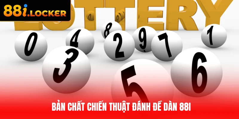 Bản chất chiến thuật đánh đề dàn 88I