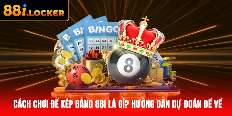 cách chơi đề kép bằng 88I