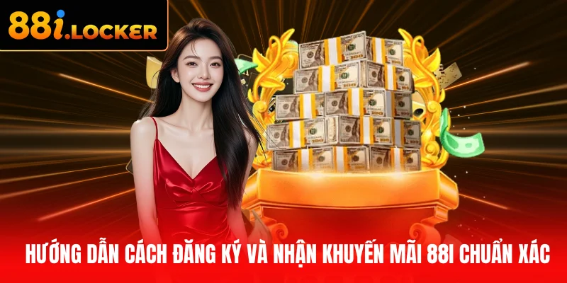 Hướng dẫn cách đăng ký và nhận khuyến mãi 88I chuẩn xác