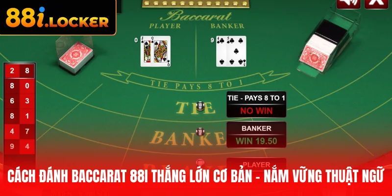 Cách đánh Baccarat 88I thắng lớn cơ bản - nắm vững thuật ngữ