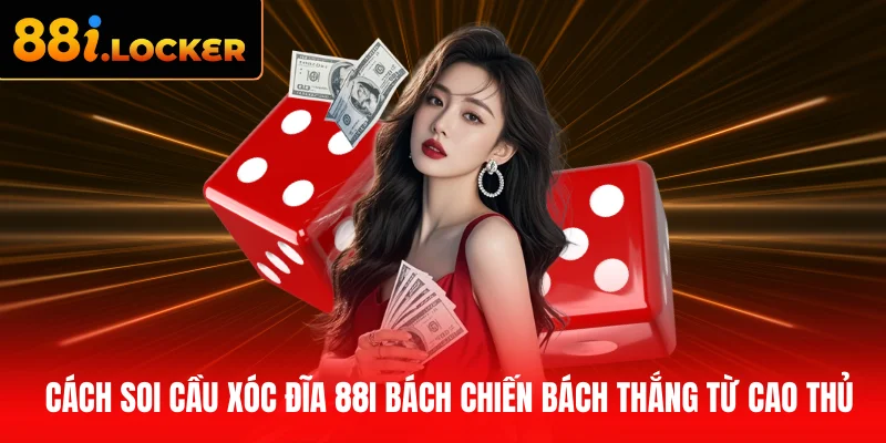 Cách soi cầu Xóc đĩa 88I
