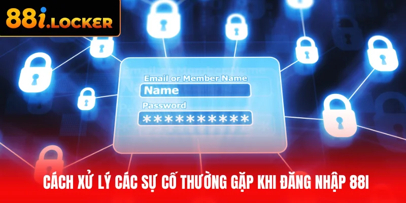 Cách xử lý các sự cố thường gặp khi đăng nhập 88I