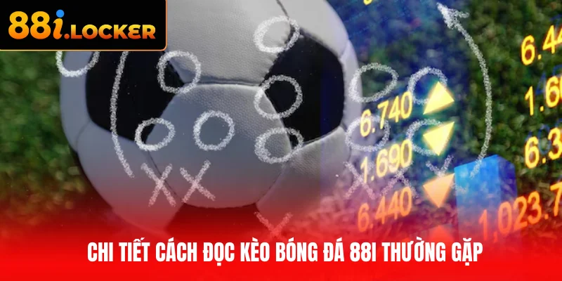 Chi tiết cách đọc kèo bóng đá 88I thường gặp