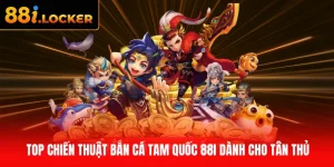 Chiến thuật bắn cá Tam Quốc 88I