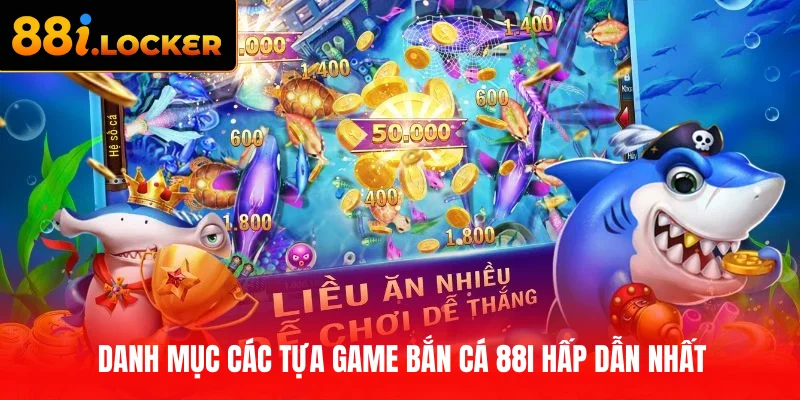 Danh mục các tựa game bắn cá 88I hấp dẫn nhất 