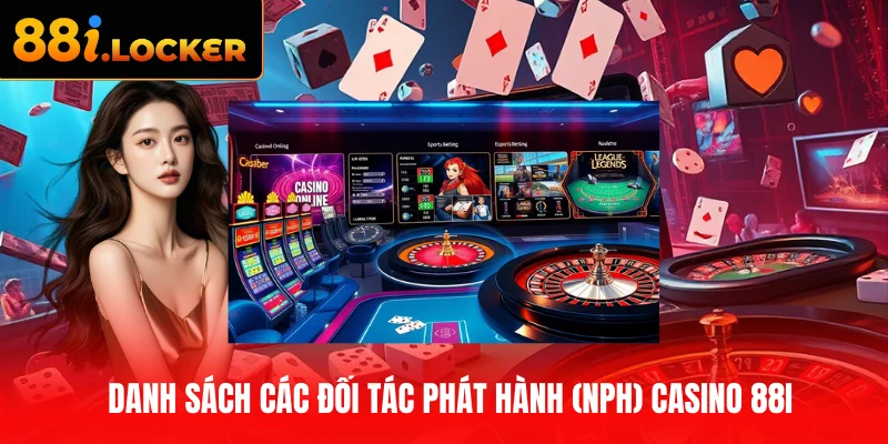 Danh sách các đối tác phát hành (NPH) Casino 88I