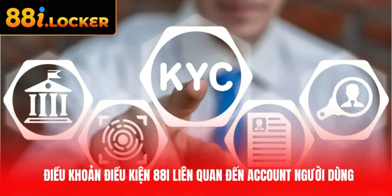 Điều khoản điều kiện 88I liên quan đến account người dùng