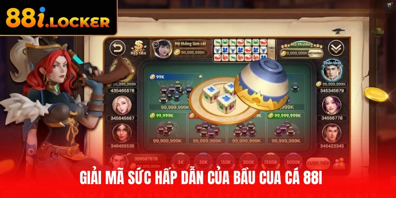 Giải mã sức hấp dẫn của Bầu Cua Cá 88I