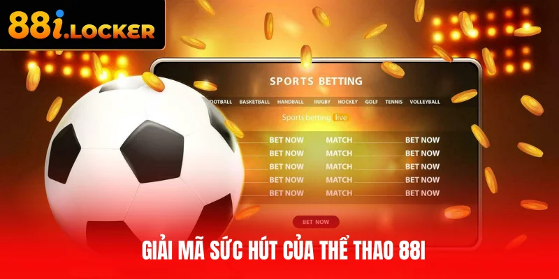 Giải mã sức hút của Thể Thao 88I