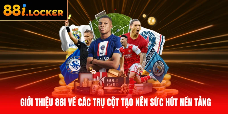 Giới thiệu 88I về các trụ cột tạo nên sức hút nền tảng