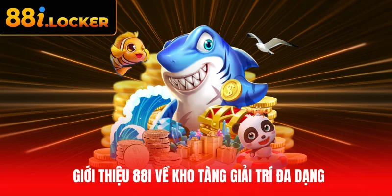 Giới thiệu 88I về kho tàng giải trí đa dạng