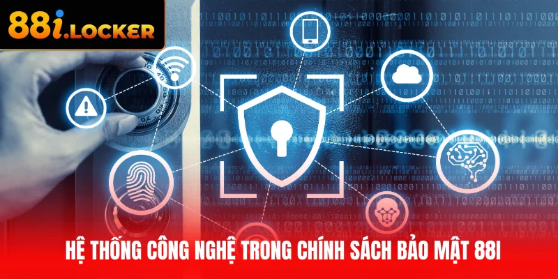 Hệ thống công nghệ trong chính sách bảo mật 88I