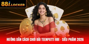 cách chơi bài TeenPatti 88I