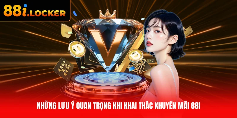 Những lưu ý quan trọng khi khai thác khuyến mãi 88I