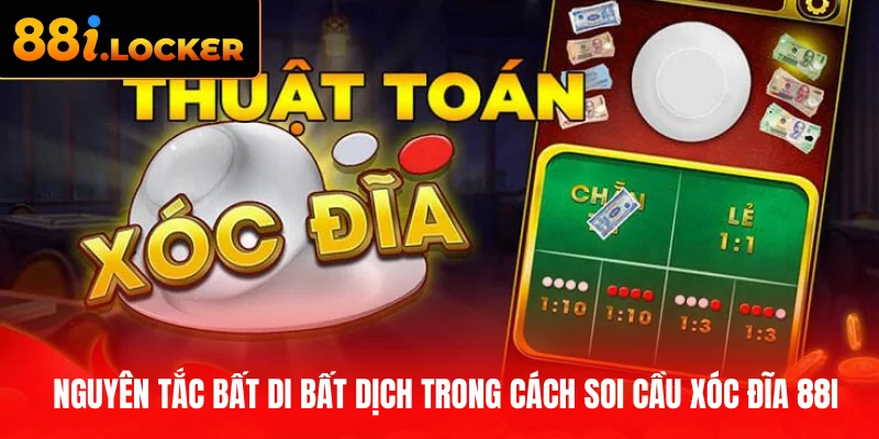 Nguyên tắc bất di bất dịch trong cách soi cầu xóc đĩa 88I