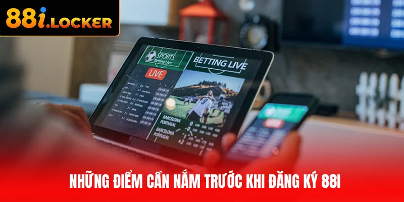Những điểm cần nắm trước khi đăng ký 88I