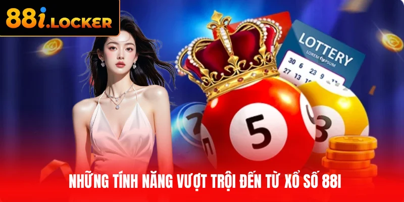 Những tính năng vượt trội đến từ xổ số 88I