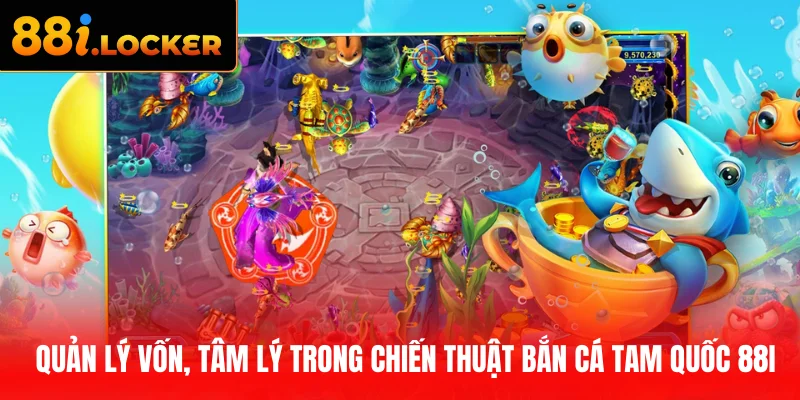 Quản lý vốn trong chiến thuật bắn cá Tam Quốc 88I