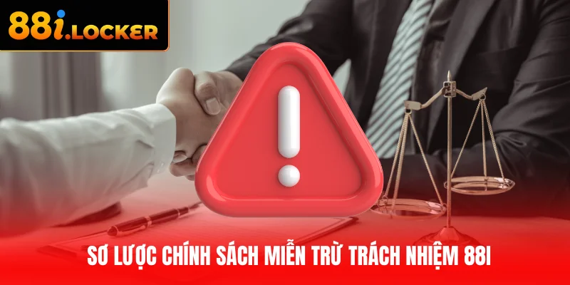 Sơ lược chính sách miễn trừ trách nhiệm 88I