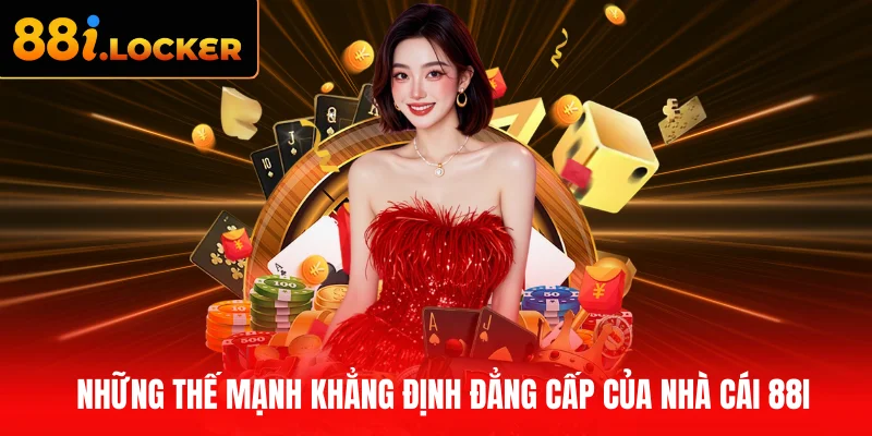 Những thế mạnh khẳng định đẳng cấp của nhà cái 88I