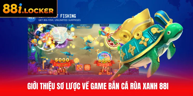Giới thiệu sơ lược về game bắn cá rùa xanh 88I