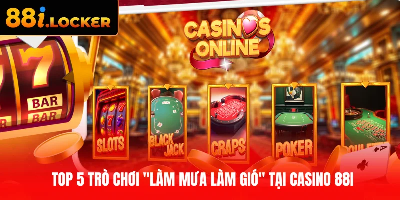 Top 5 trò chơi "làm mưa làm gió" tại Casino 88I