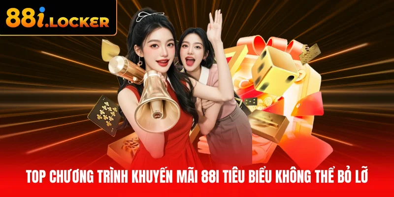 Top chương trình khuyến mãi 88I tiêu biểu không thể bỏ lỡ