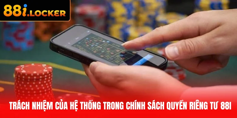 Trách nhiệm của hệ thống trong chính sách quyền riêng tư 88I là gì?