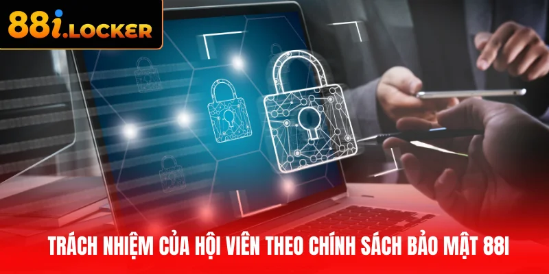 Trách nhiệm của hội viên theo chính sách bảo mật 88I