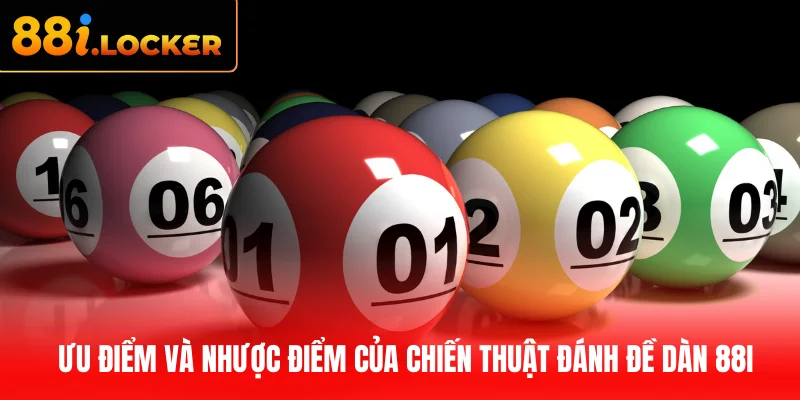 Ưu điểm và nhược điểm của chiến thuật đánh đề dàn 88I